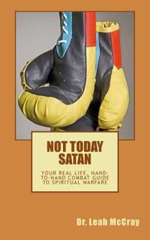 Paperback Not Today Satan: Fight the Good Fight of Faith and Win Book