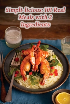 Paperback Simpli-licious: 101 Real Meals with 2 Ingredients Book