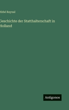 Geschichte der Statthalterschaft in Holland (German Edition)
