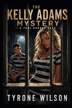 The Kelly Adams Mystery: A Toby Dunbar Saga