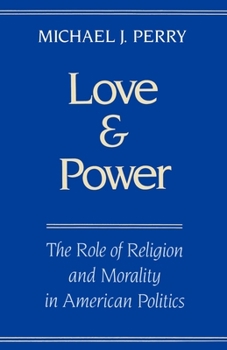 Paperback Love and Power: The Role of Religion and Morality in American Politics Book