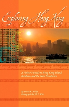 Paperback Exploring Hong Kong: A Visitor's Guide to Hong Kong Island, Kowloon, and the New Territories Book