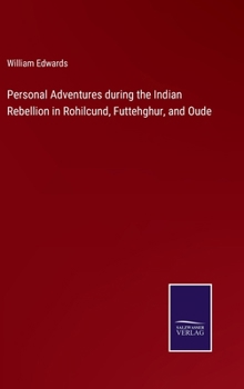 Hardcover Personal Adventures during the Indian Rebellion in Rohilcund, Futtehghur, and Oude Book