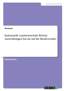Paperback Industrielle Landwirtschaft. Welche Auswirkungen hat sie auf die Biodiversität? [German] Book