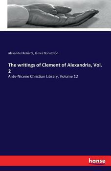 Paperback The writings of Clement of Alexandria, Vol. 2: Ante-Nicene Christian Library, Volume 12 Book