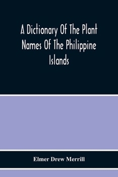 Paperback A Dictionary Of The Plant Names Of The Philippine Islands Book