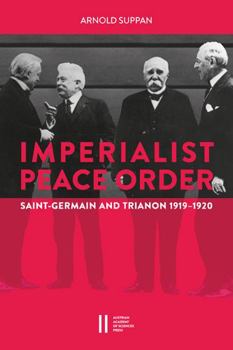 Paperback The Imperialist Peace Order in Central Europe: Saint-Germain and Trianon, 1919-1920 Book