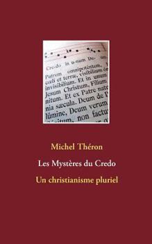 Paperback Les Mystères du Credo: Un christianisme pluriel [French] Book