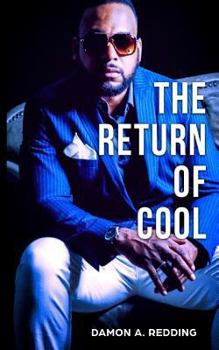 Paperback The Return of Cool: Inspiring The Return Of What Really Makes A Man Cool Book