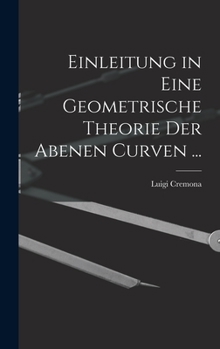 Hardcover Einleitung in Eine Geometrische Theorie Der Abenen Curven ... [German] Book