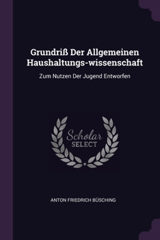 Paperback Grundriß Der Allgemeinen Haushaltungs-wissenschaft: Zum Nutzen Der Jugend Entworfen Book