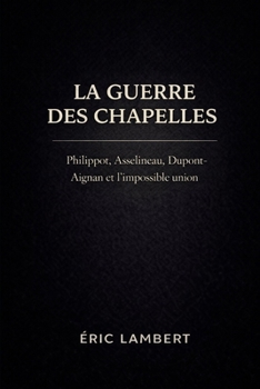 Paperback La guerre des chapelles: Philippot, Asselineau, Dupont-Aignan et l'impossible union [French] Book