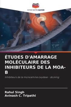 Paperback Études d'Amarrage Moléculaire Des Inhibiteurs de la Moa-B [French] Book