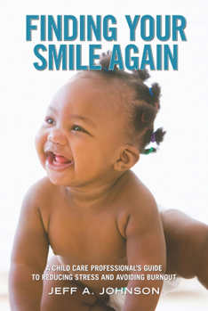 Paperback Finding Your Smile Again: A Child Care Professional's Guide to Reducing Stress and Avoiding Burnout Book