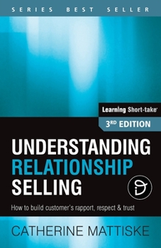 Paperback Understanding Relationship Selling: How to build customer's rapport, respect & trust Book