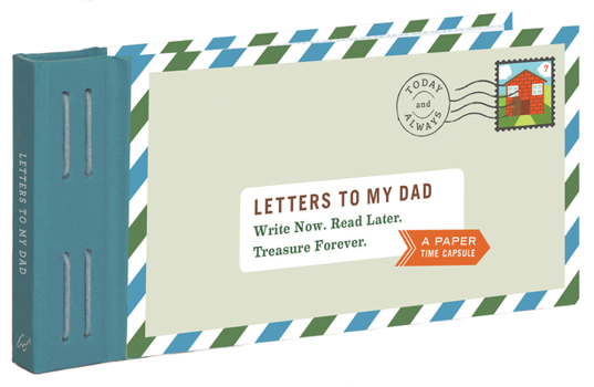 Hardcover Letters to My Dad: Write Now. Read Later. Treasure Forever. Book