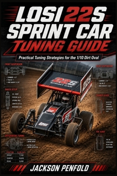 Paperback Losi 22S Sprint Car Tuning Guide: Practical Tuning Strategies for the 1/10 Dirt Oval Book