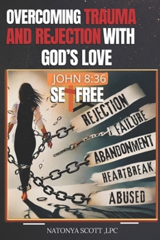 Paperback Overcoming Trauma and Rejection with God's Love: John 8:36 Book