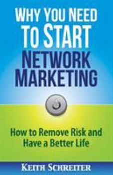 Paperback Why You Need to Start Network Marketing: How to Remove Risk and Have a Better Life Book