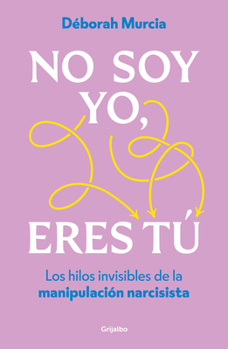 Paperback No Soy Yo, Eres Tú / It's Not Me, It's You [Spanish] Book