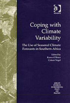 Hardcover Coping with Climate Variability: The Use of Seasonal Climate Forecasts in Southern Africa Book