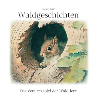 Paperback Waldgeschichten: Das Versteckspiel der Waldtiere [German] Book