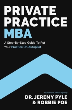 Hardcover Private Practice MBA: A Step-By-Step Guide to Put Your Practice on Autopilot Book