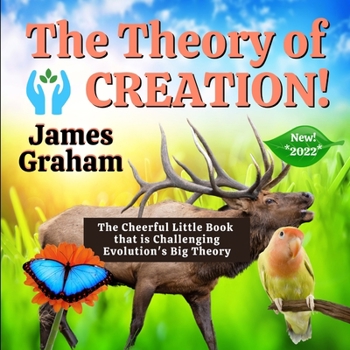 Paperback The Theory of Creation: The Cheerful Little Book that is Challenging Evolution's Big Theory Book