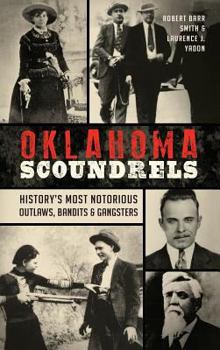 Hardcover Oklahoma Scoundrels: History's Most Notorious Outlaws, Bandits & Gangsters Book