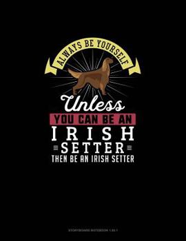 Paperback Always Be Yourself Unless You Can Be An Irish Setter Then Be An Irish Setter: Storyboard Notebook 16:9 Book