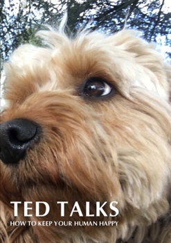 Paperback Ted Talks: How To Keep Your Human Happy Book