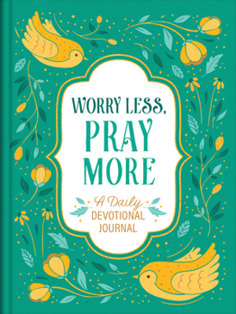Hardcover Worry Less, Pray More: A Daily Devotional Journal Book