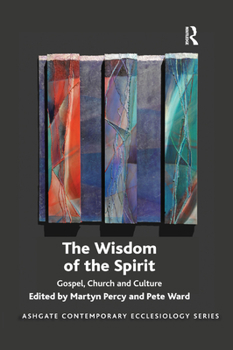 Paperback The Wisdom of the Spirit: Gospel, Church and Culture Book