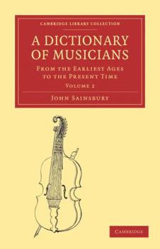 Paperback A Dictionary of Musicians, from the Earliest Ages to the Present Time Book