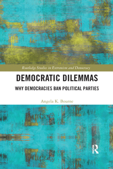 Paperback Democratic Dilemmas: Why Democracies Ban Political Parties Book