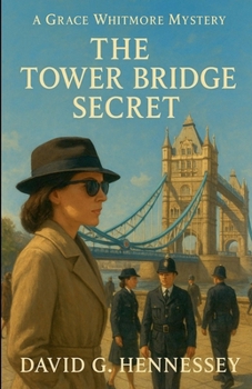 The Tower Bridge Secret (Grace Whitmore Mystery)
