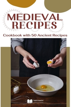 Medieval Recipes: Cookbook with 50 Ancient Recipes