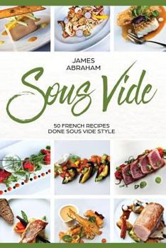 Paperback Sous Vide: 50 French Recipes Done Sous Vide Style Book