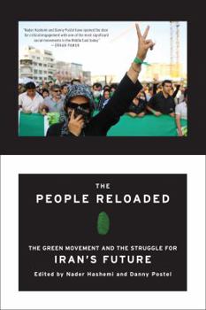 The People Reloaded: The Green Movement and the Struggle for Iran's Future