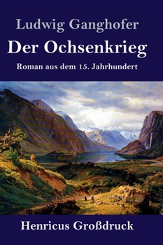 Der Ochsenkrieg: Roman aus dem 15. Jahrhundert - Book  of the Der Ochsenkrieg