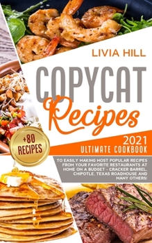 Paperback Copycat Recipes: 2021 Ultimate Cookbook to Easily Making Most Popular Dishes from Your Favorite Restaurants at Home ON A BUDGET - Crack Book