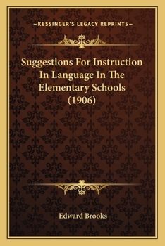 Paperback Suggestions For Instruction In Language In The Elementary Schools (1906) Book