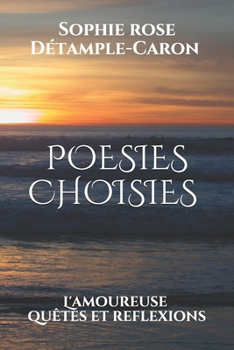 Paperback POESIES CHOISIES par SOPHIE DETAMPLE: L'Amoureuse - Quêtes et Réflexions [French] Book