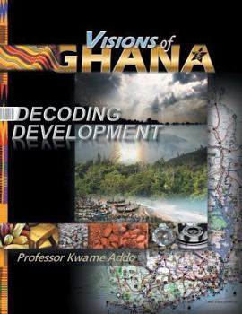 Paperback VISIONS of GHANA: Decoding Development Book