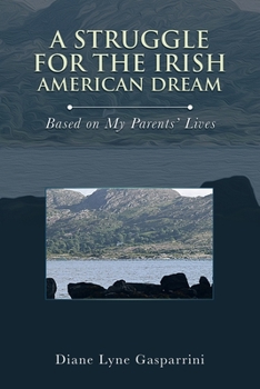 Paperback A Struggle for the Irish American Dream: Based on My Parents' Lives Book