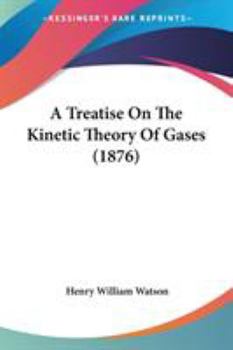 Paperback A Treatise On The Kinetic Theory Of Gases (1876) Book