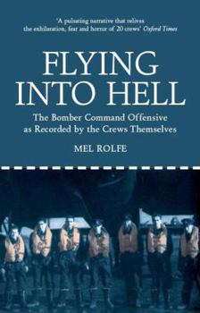 Paperback Flying Into Hell: The Bomber Command Offensive as Seen Through the Experiences of Twenty Crews Book