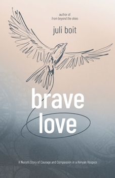 Paperback Brave Love: A Nurse's Story of Courage and Compassion in a Kenyan Hospice Book