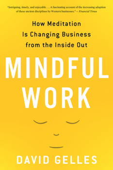 Paperback Mindful Work: How Meditation Is Changing Business from the Inside Out Book