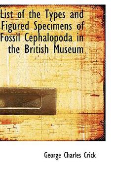 Paperback List of the Types and Figured Specimens of Fossil Cephalopoda in the British Museum Book